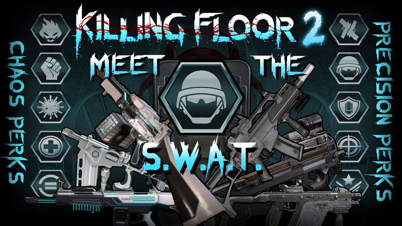 Meet The Swat ! Killing Floor 2
