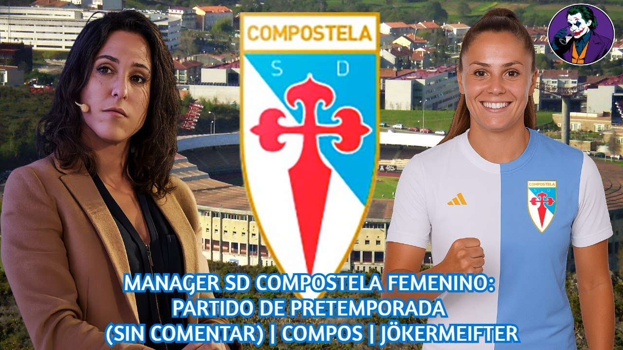 MANAGER SD COMPOSTELA FEMENINO: 1º PARTIDO DE PRETEMPORADA (SIN COMENTAR) | COMPOS | JÖKERMEIFTER