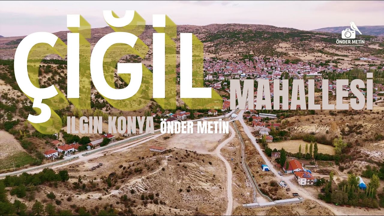 AŞAĞIÇİĞİL-ILGIN KONYA-ÖNDER METİN