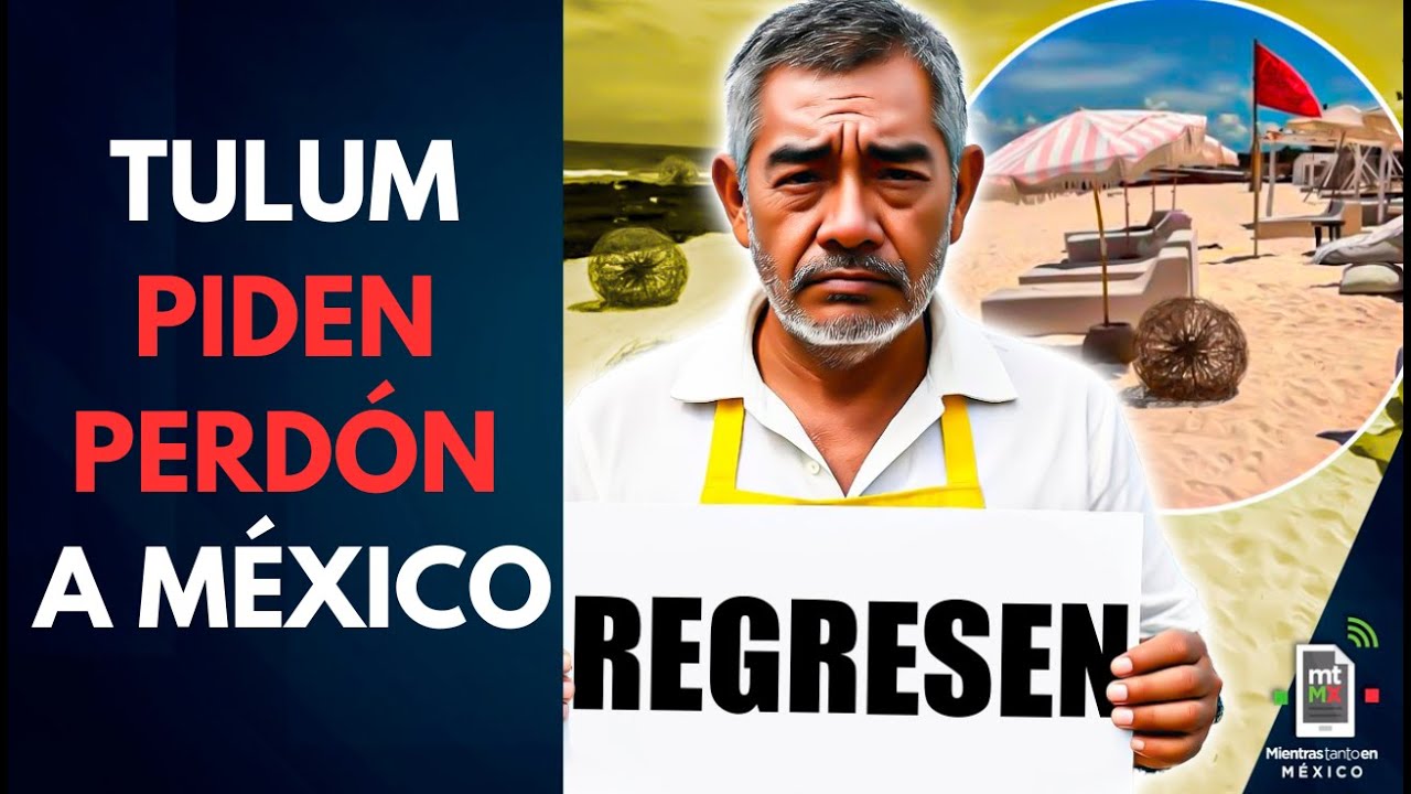 Tulum en crisis: Meseros y hoteleros PIDEN PERD&Oacute;N por despreciar a mexicanos | Mientras tanto