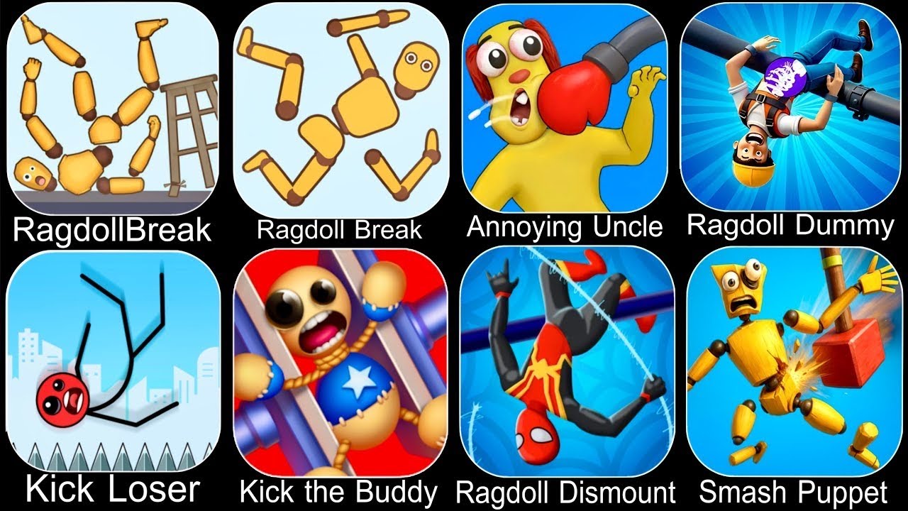 Ragdoll Dummy,Ragdoll Break,Kick the Buddy,Annoying Uncle Punch,Kick Loser,Smash Puppet,Ragdoll Game