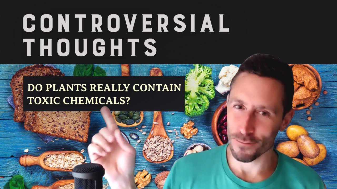 Controversial Thoughts: Do plants really contain toxic chemicals?