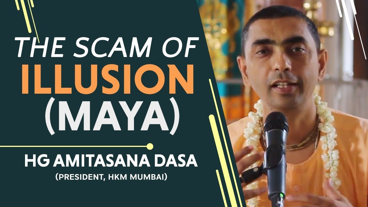 The Scam of Illusion (Maya) | HG Amitasana Dasa