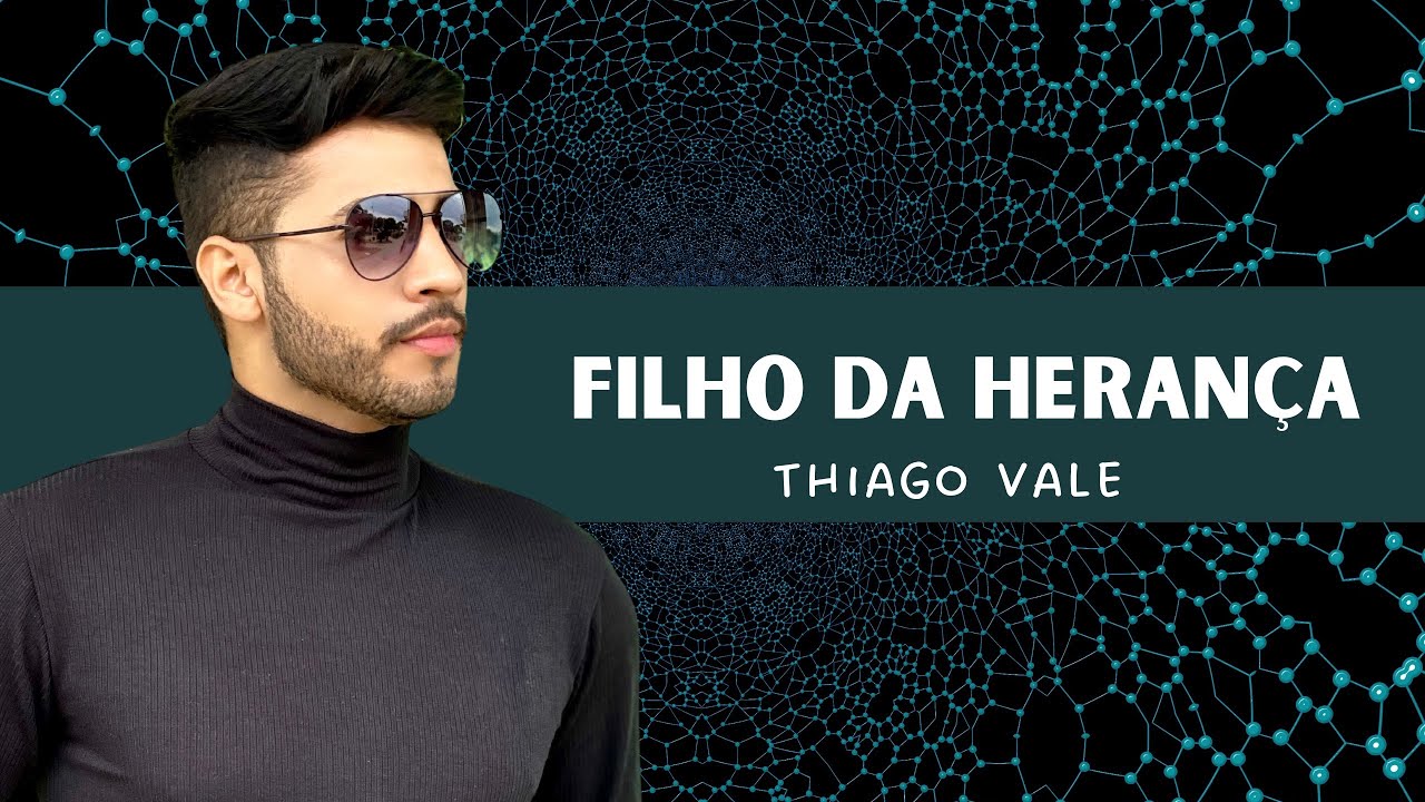 Filho da Herança Thiago Vale