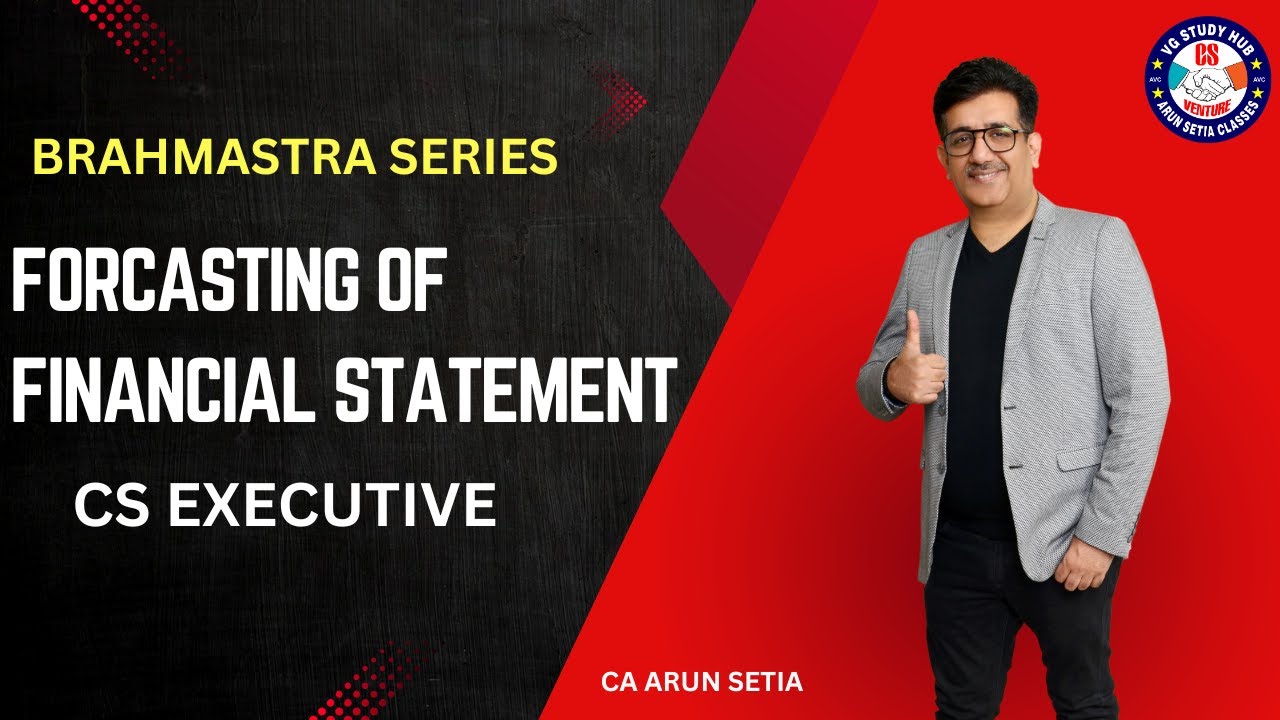 FORCASTING FINANCIAL STATEMENT# CA ARUN SETIA CLASSES #