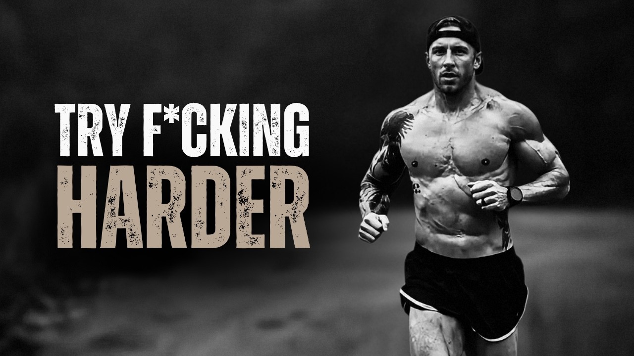 TRY F*CKING HARDER - Motivational Speech