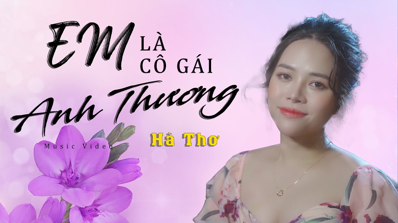 Em L&agrave; C&ocirc; G&aacute;i Anh Thương - H&agrave; Thơ | Tuyệt phẩm qu&ecirc; hương A P&aacute;o