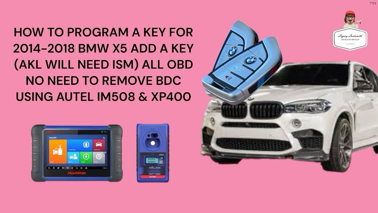 HOW TO PROGRAM A KEY FOR 2014-2018 BMW X5 ADD A KEY ALL OBD (AKL NEED ISM) USING AUTEL IM508 & X400
