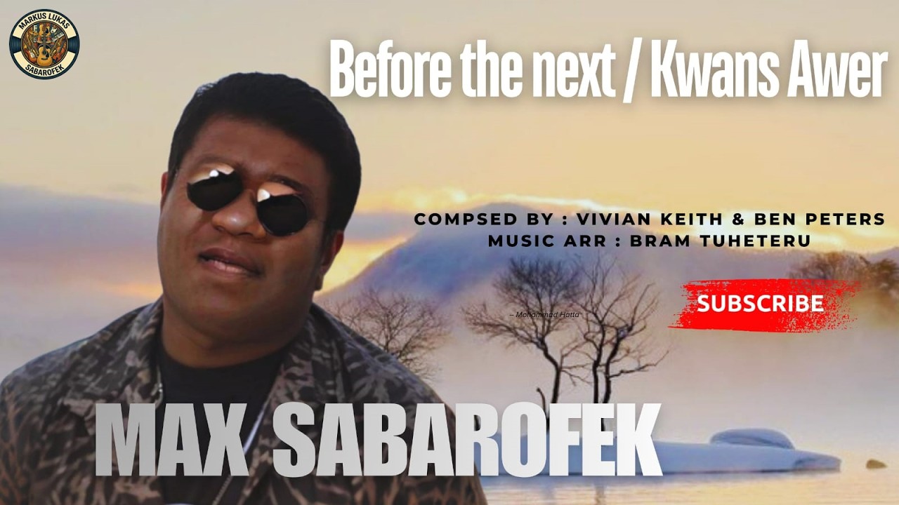 Before The Next / Kwans Awer – Max Sabarofek | International Pop Cover (English & Biak Version)
