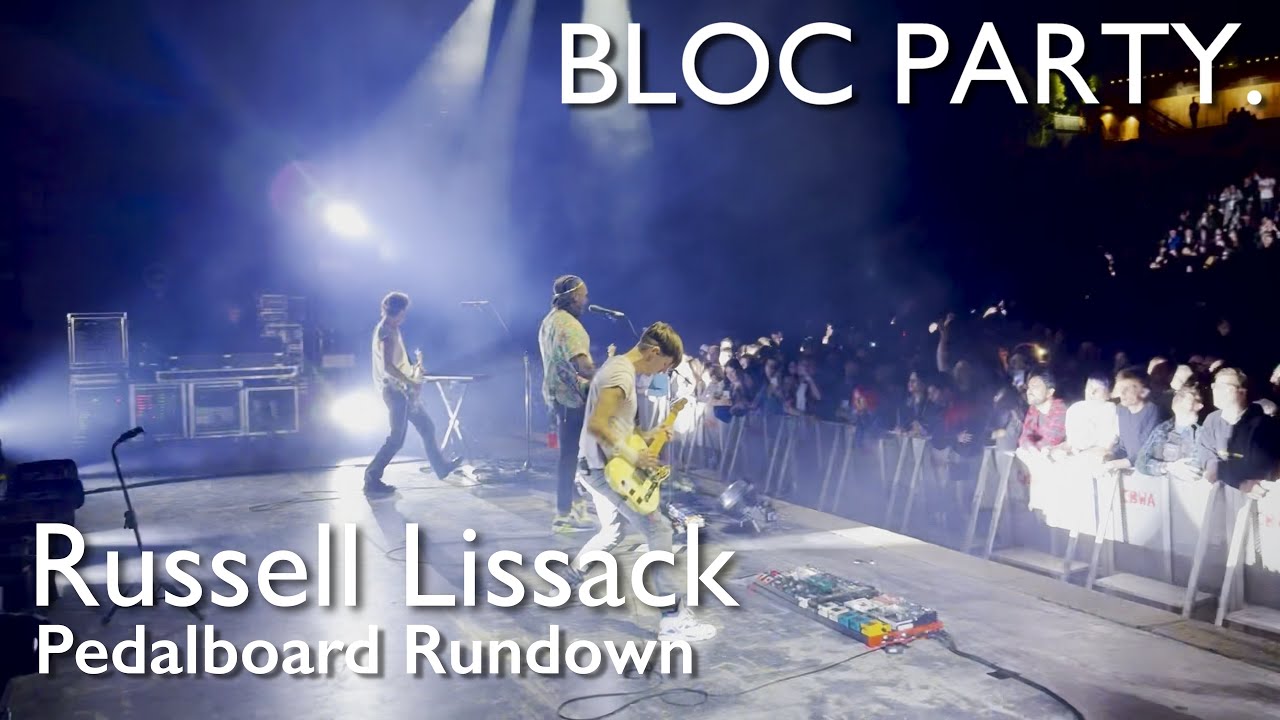 Russell Lissack of Bloc Party Pedalboard Rundown