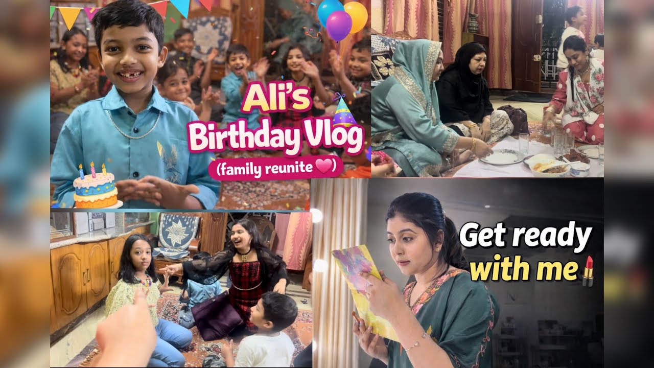 Ali’s Birthday Vlog 🎂 | Family Reunite 💗 | Pure Happiness | GRWM 💄