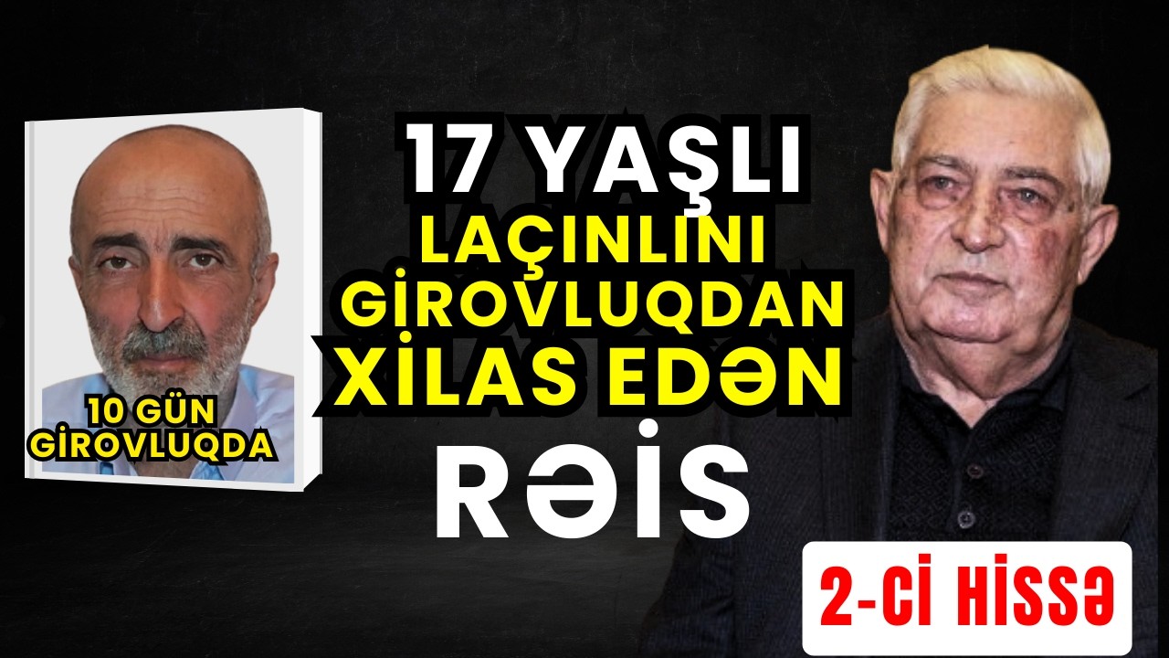 10 GÜN Girovluqda saxlanan 17 yaşlı Azərbaycanlının Hekayəsi | 2-Cİ HİSSƏ