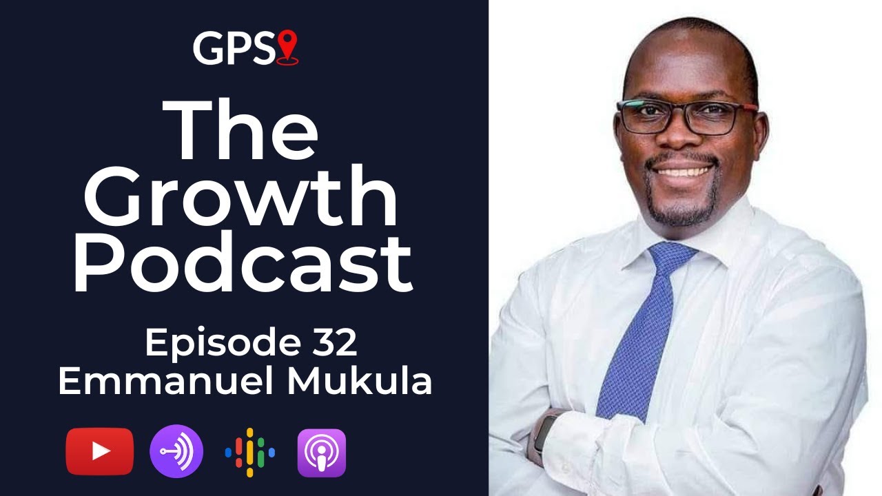 The Growth Podcast EP32 Emmanuel Mukula | Principles For Running Business | Selling Shamelessly |