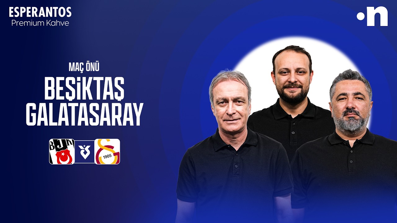 Beşiktaş - Galatasaray Maç Önü | Önder Özen, Serdar Ali Çelikler, Onur Tuğrul