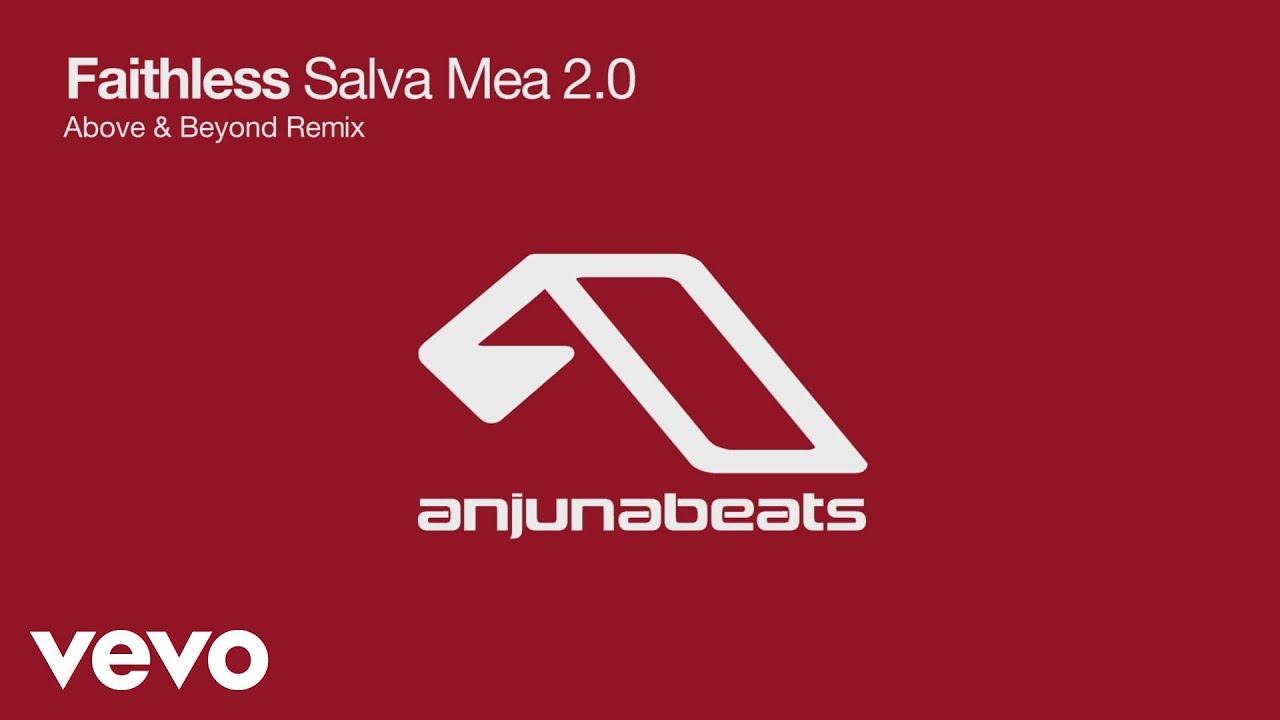 Faithless - Salva Mea 2.0 (Above & Beyond Remix)