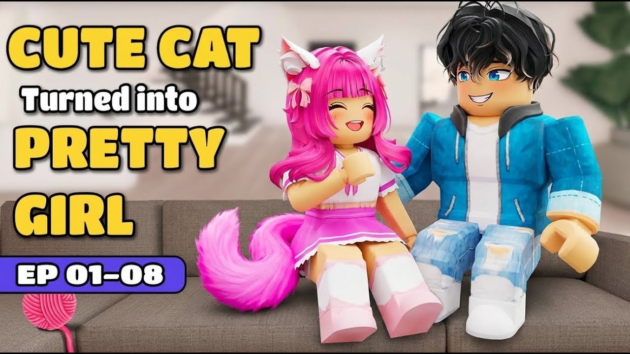 😽From A Cute Cat, I Turn Into A Pretty Girl (EPISODE 1-8)|✨Lila Cute Roblox✨