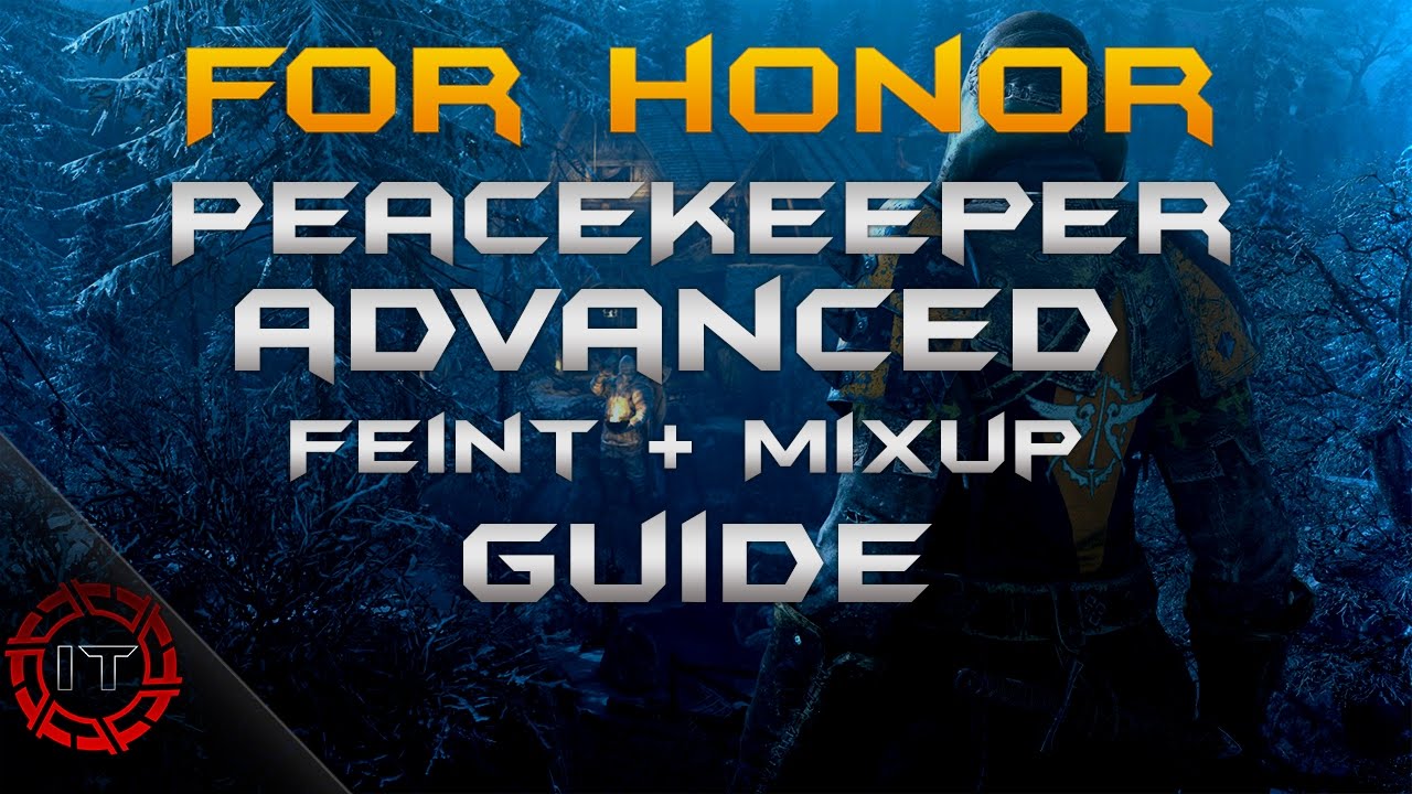 For Honor | ADVANCED Peacekeeper Feint Mixup Guide