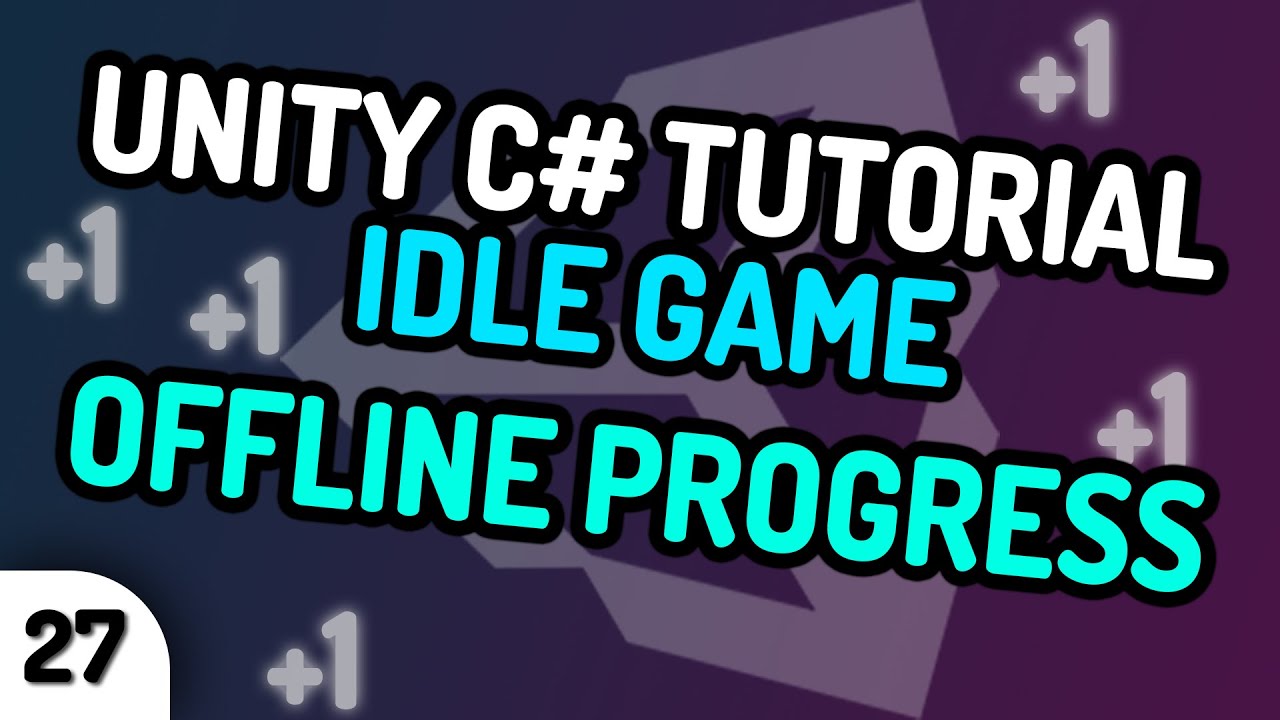ПРОГРЕСС В ОФФЛАЙН-РЕЖИМЕ! - Unity C# - Серия обучающих видеороликов по Idle Game (Эп. 27) [2020]