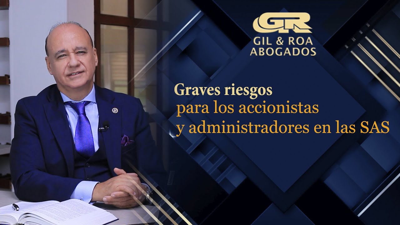 Graves riesgos para los accionistas y administradores en las S.A.S.