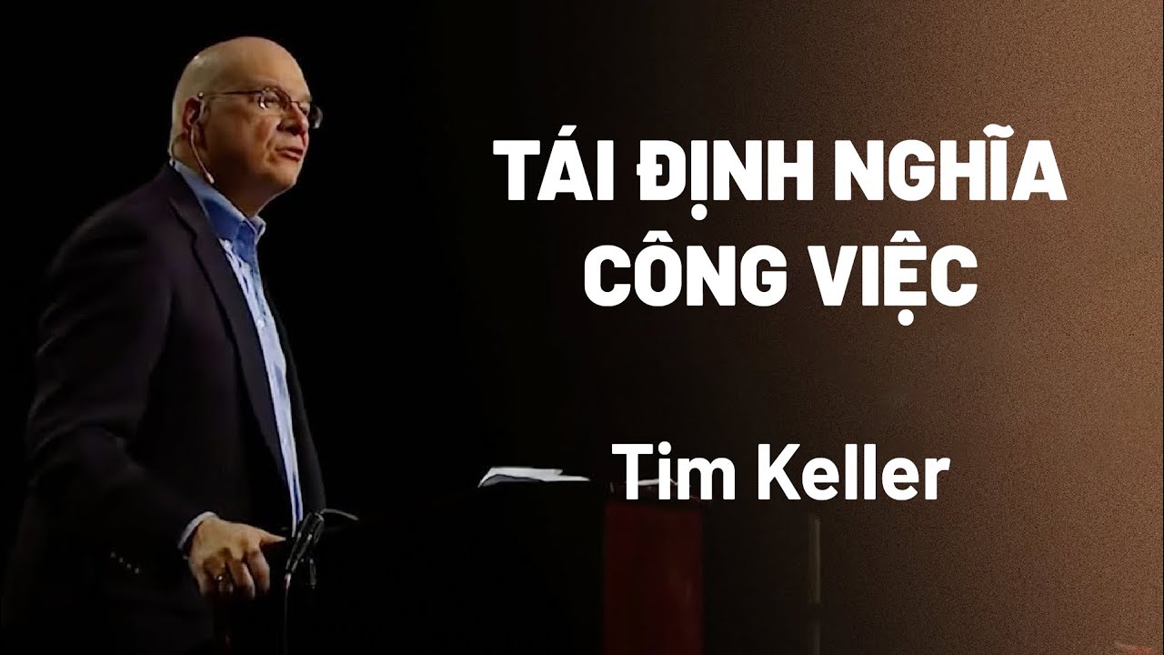 Bài Giảng: Tái Định Nghĩa Công Việc  | Tim Keller