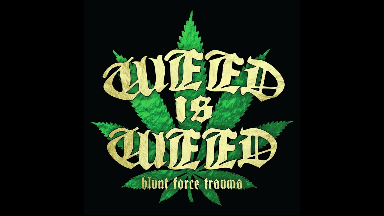 WEED IS WEED   