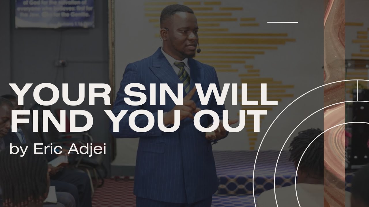 YOUR SIN WILL FIND YOU OUT - ERIC ADJEI