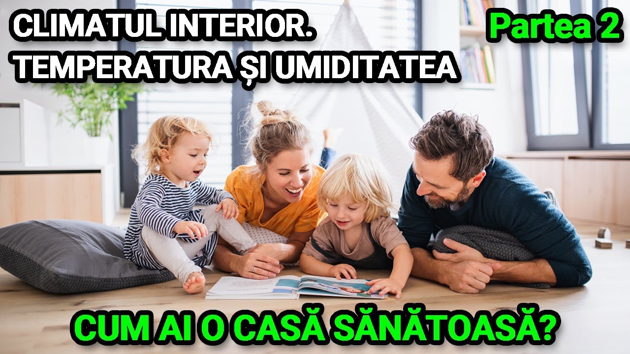 Cum asiguri un climat interior sanatos in casa ta? Concluzii stiintifice concrete!