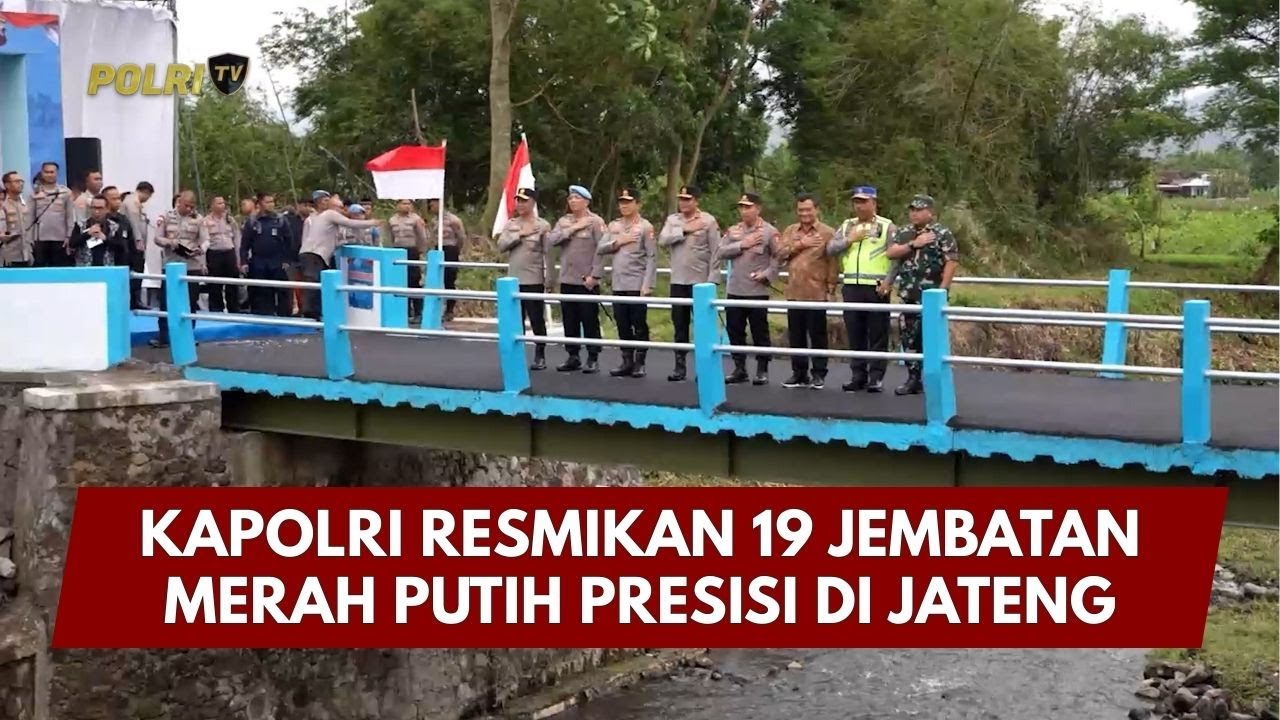PRESISI UPDATE: KAPOLRI RESMIKAN 19 JEMBATAN MERAH PUTIH PRESISI DI JATENG 14/01/26 (19.00)