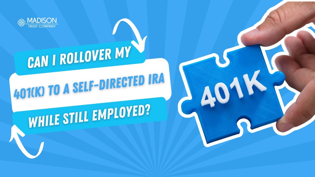 Can I Rollover My 401(k) to a Self-Directed IRA While Still Employed?