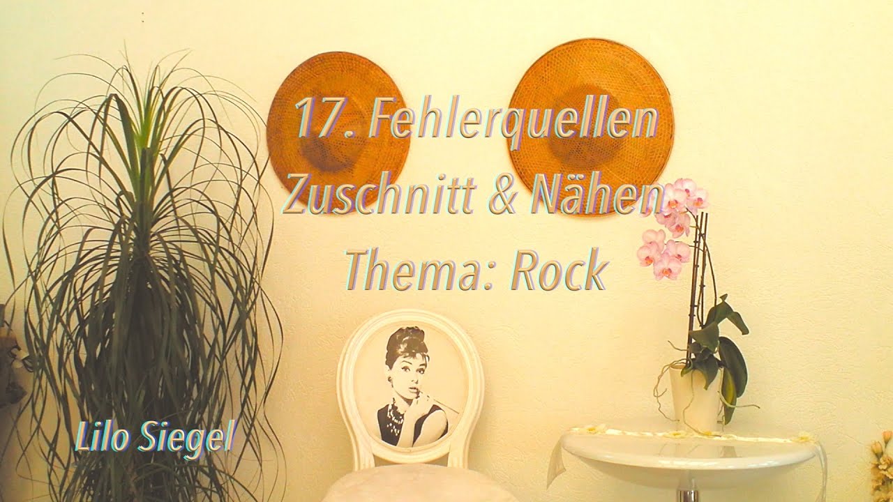17. Fehlerquellen Zuschnitt & Nähen, Thema: Rock Verarbeitung - Lilo Siegel