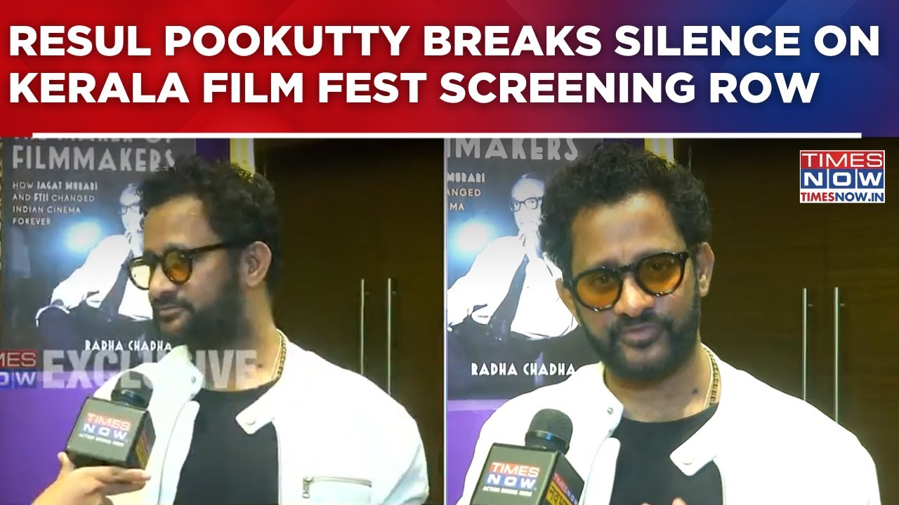 Kerala Film Fest Screening Row: 6 Films Denied Clearance, Oscar Winner Resul Pookutty Breaks Silence