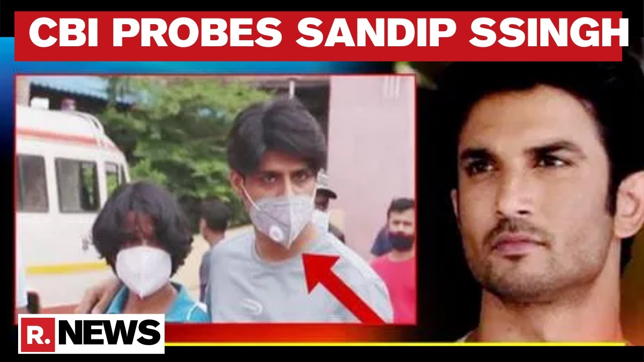 Sushant Death Case: CBI Probing Sandip Ssingh&rsquo;s Role On Events Of June 14