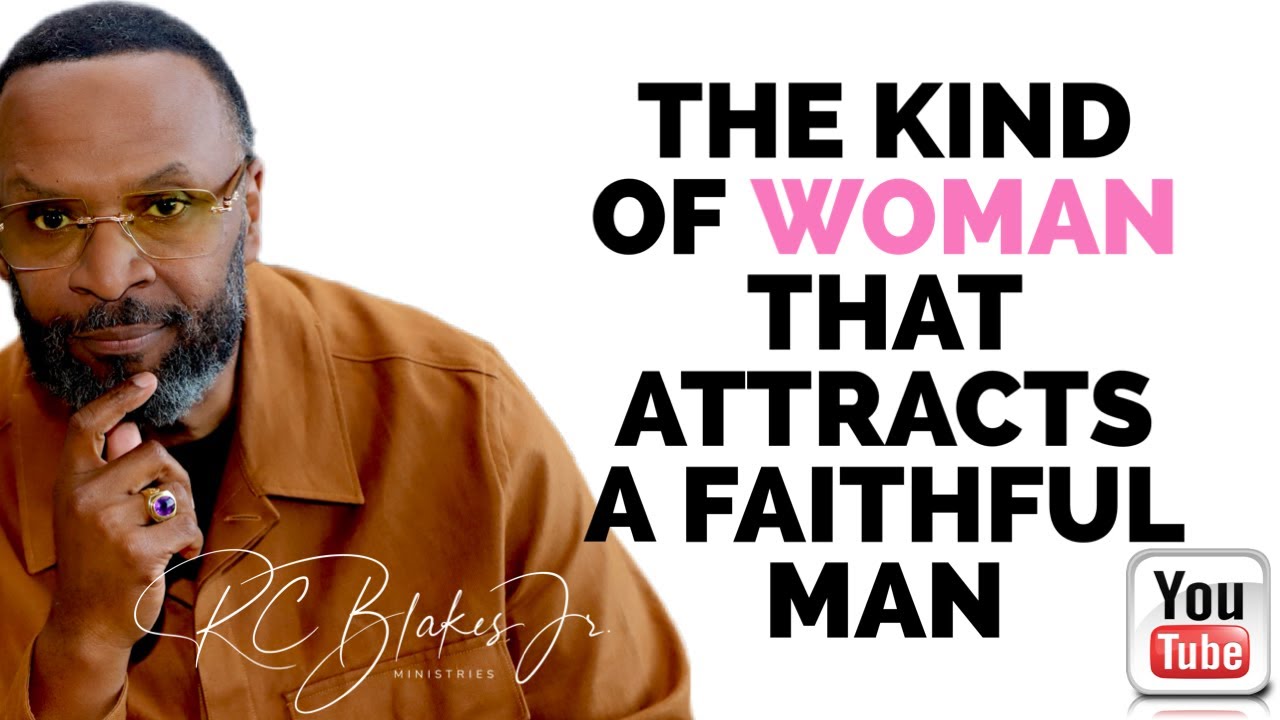 THE KIND OF WOMAN THAT ATTRACTS A FAITHFUL MAN by RC Blakes