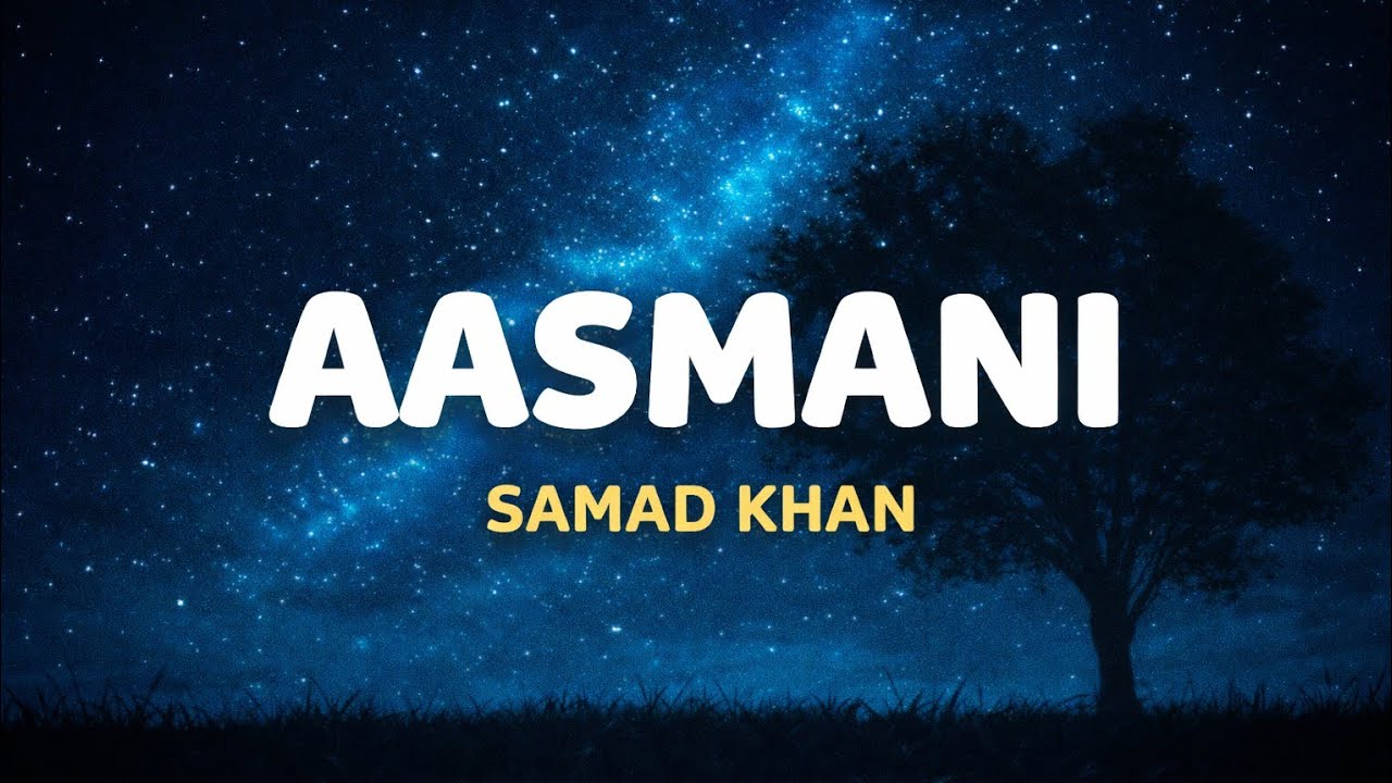 Samad Khan - Aasmani (Lyrics) 