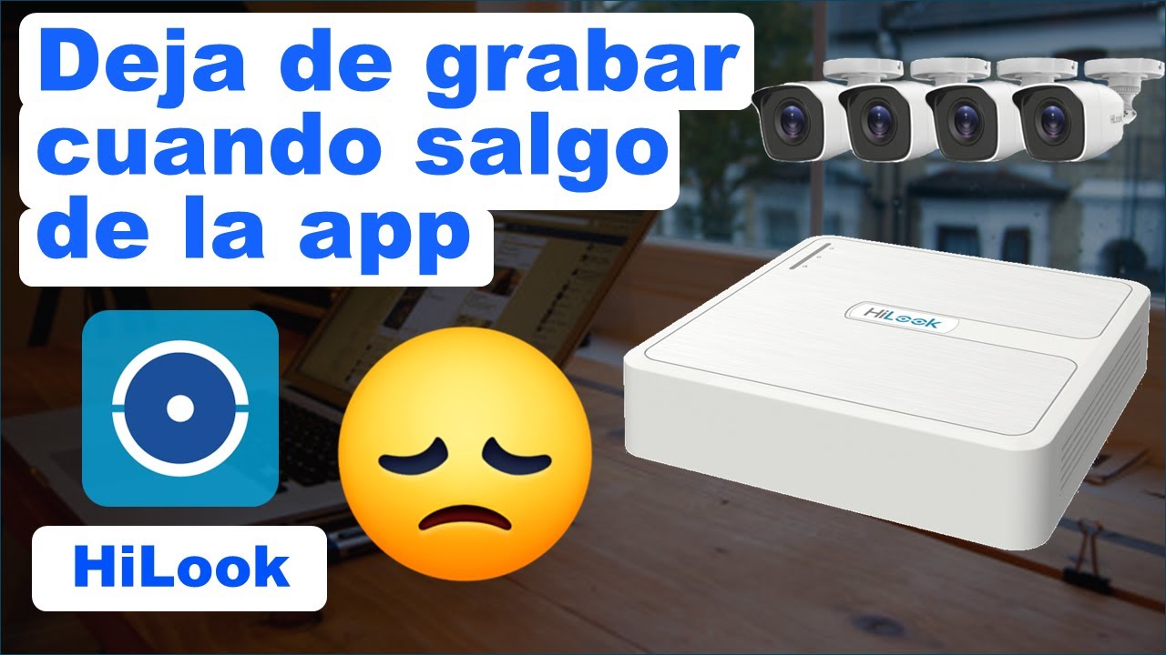 HILOOK Mi cámara deja de grabar cuando me salgo de la aplicación ¿Por qué sucede esto? CCTV