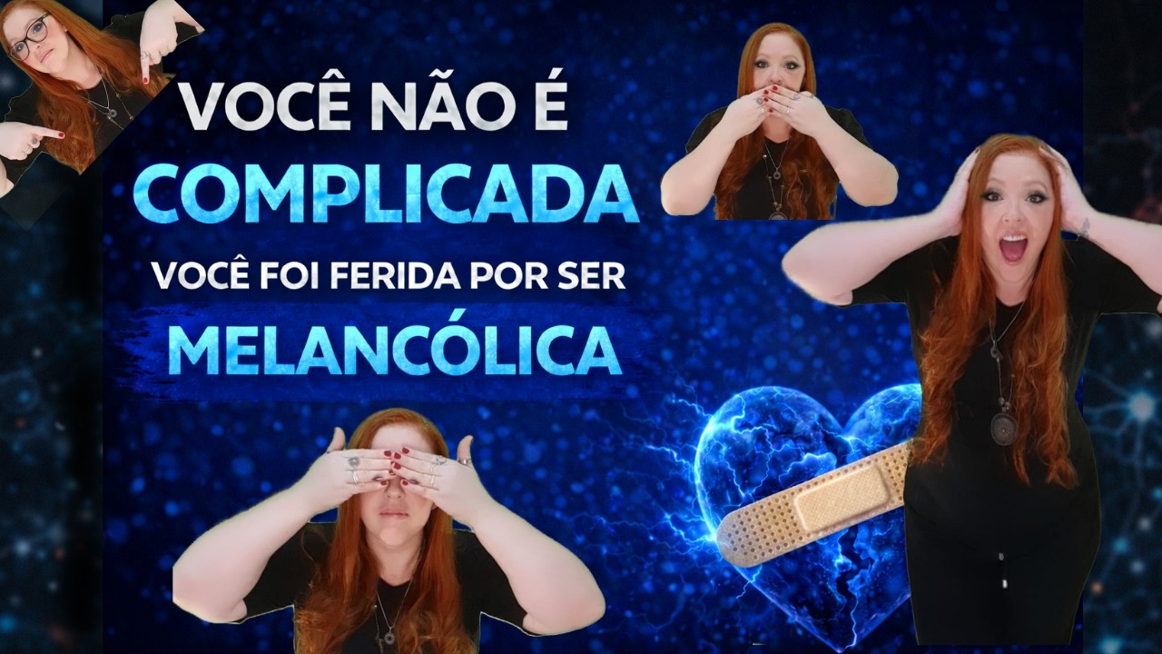 Você Não É Complicada!  Você Foi Ferida Por Ser Melancólica