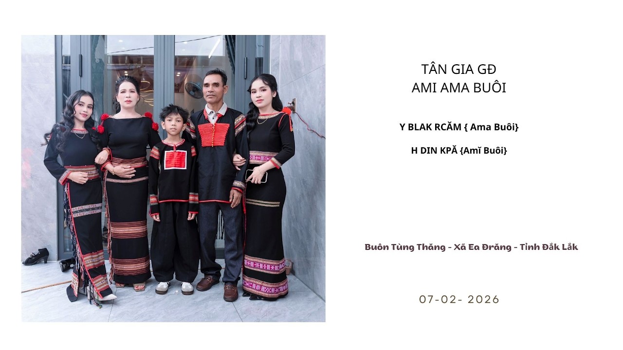 FULL TÂN GIA GIA ĐÌNH AMI AMA BUÔI ll BUÔN TUNG THĂNG EA HLEO 07/02/2026