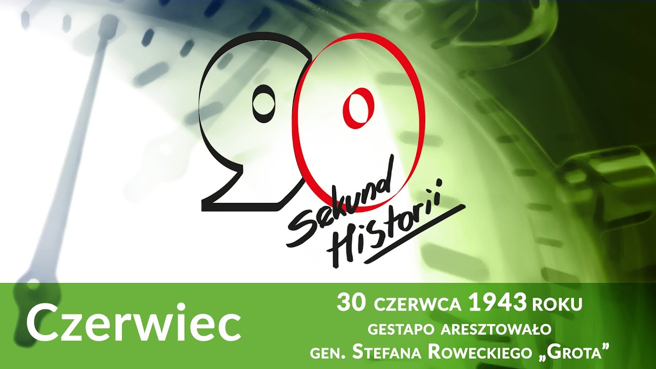90s. historii: 30 czerwca 1943 r. aresztowano gen. Stefana Roweckiego 