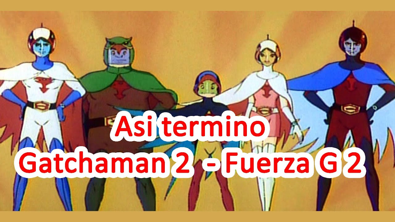 Asi termino Gatchaman 2 / fuerza g temporada 2