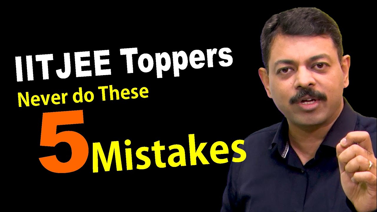 IITJEE Advanced TOPPERs Never do these 5 Mistakes 🔥 by Ashish Arora Sir