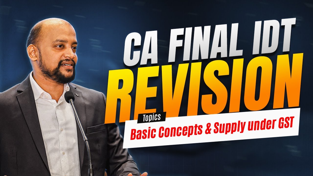 IDT Revision | CA Final | Basic Concepts & Supply under GST | Tharun Raj