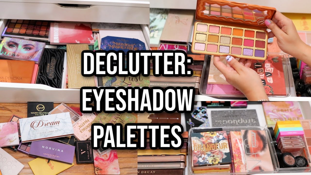 DECLUTTERING MY EYESHADOW PALETTES