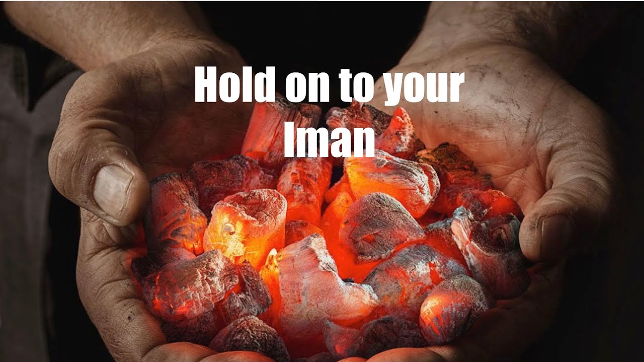 Hold on to your Iman. By Mufti Tariq Zaman. ￼