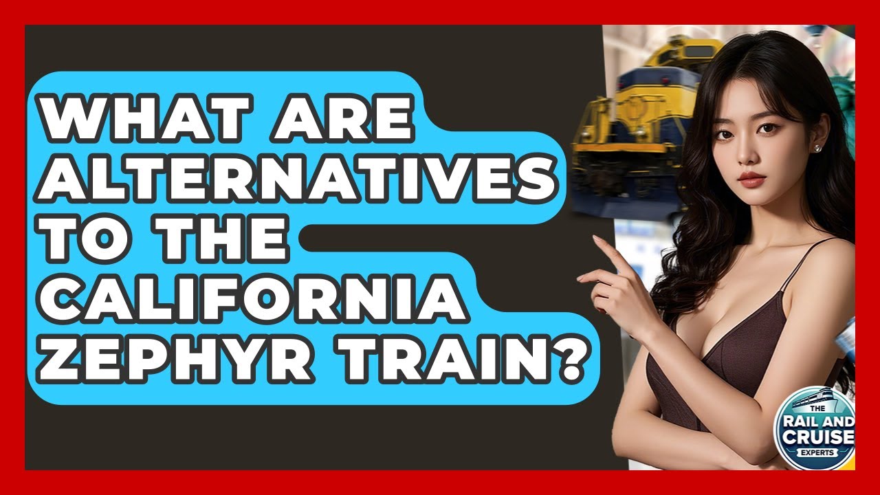 What Are Alternatives To The California Zephyr Train? - The Rail and Cruise Experts