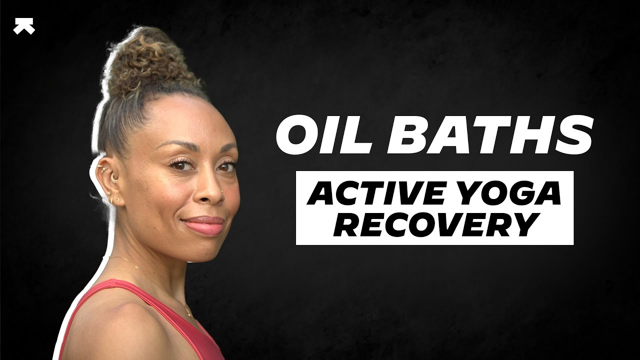 Benefits of Oil Baths for Ashtanga Yoga Practitioners