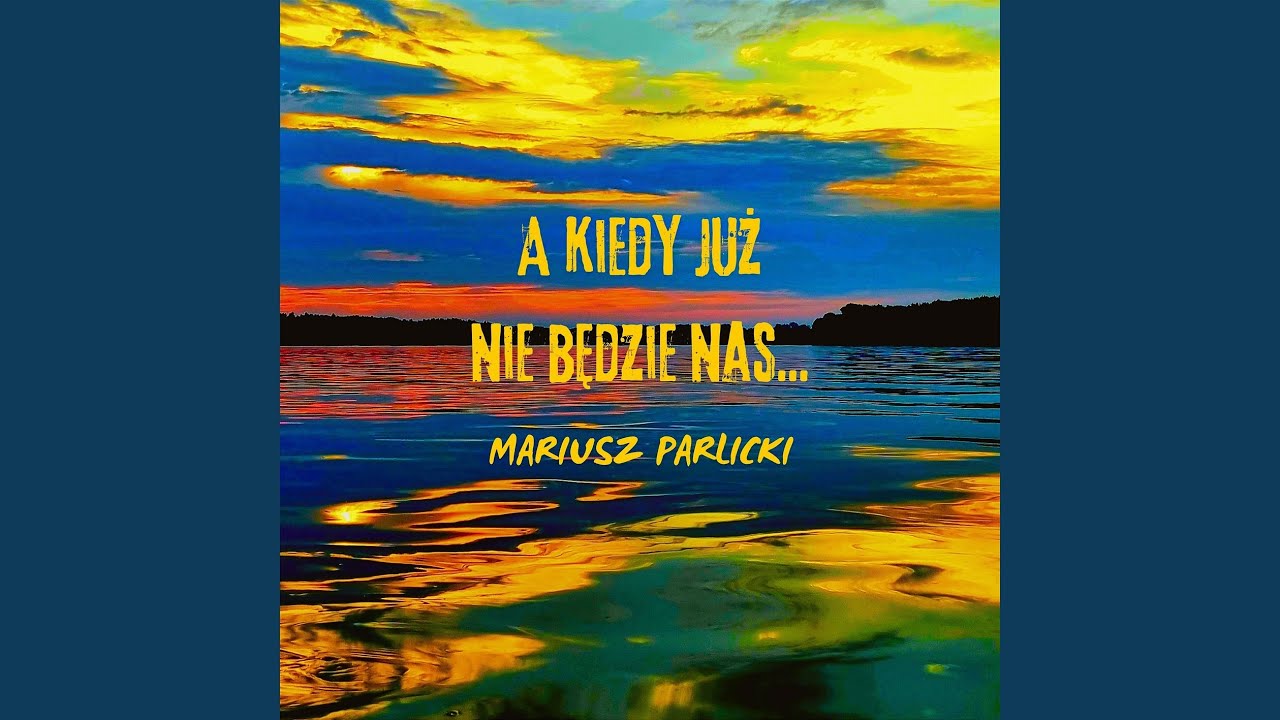A kiedy już nie będzie nas...