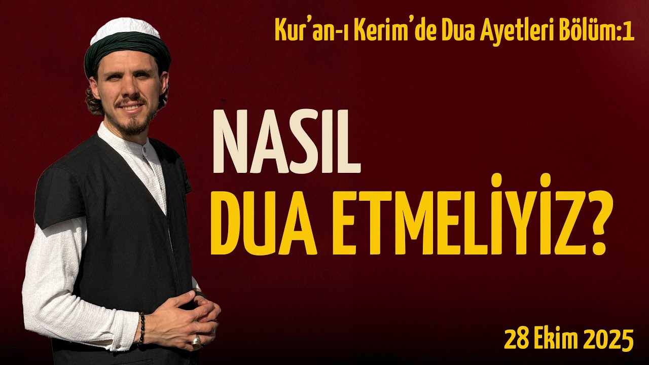 Kur'an-ı Kerimde Dua Ayetleri Bölüm-1 l Nasıl Dua Etmeliyiz?