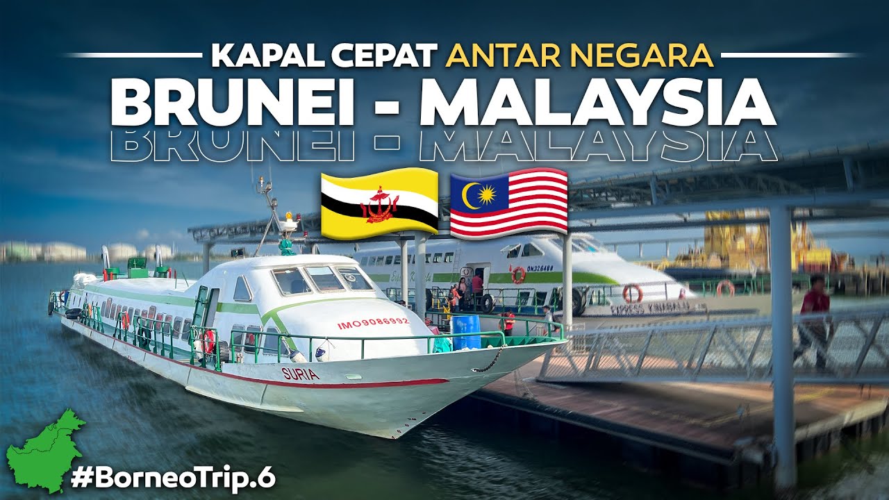 BORNEO - Eps.6 | KAPAL CEPAT ANTAR NEGARA ‼️ Cuma 1 Jam an saja Brunei 🇧🇳 - Malaysia 🇲🇾 Naik Kapal.