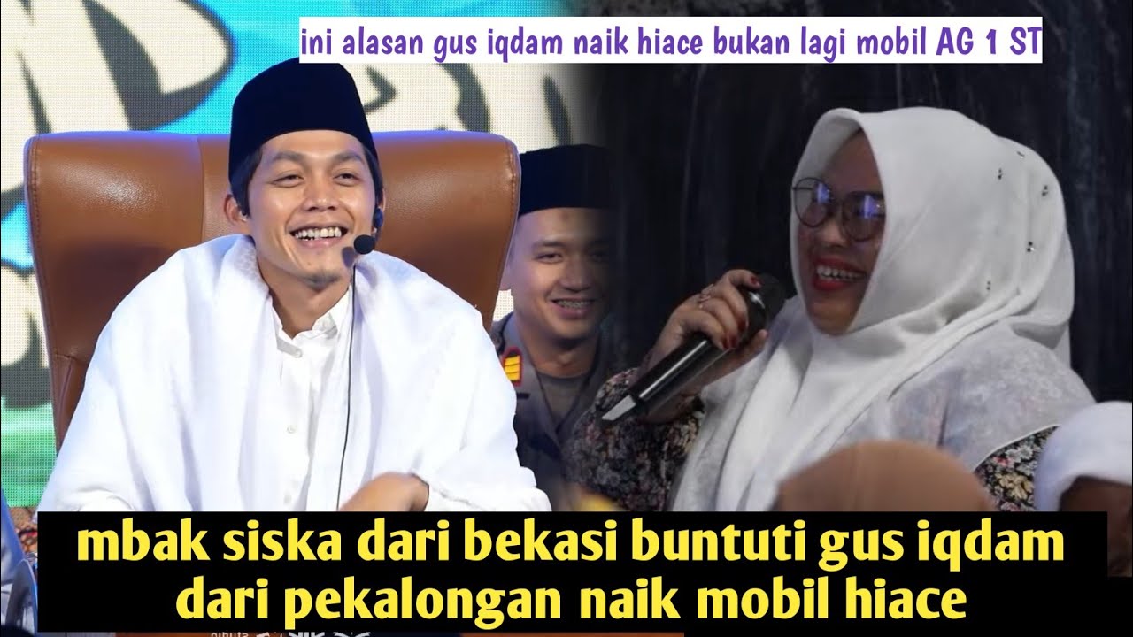 MBAK SISKA DARI BEKASI BUNTUTI GUS IQDAM NAIK HIACE DARI PEKALONGAN  BUKAN LAGI MOBIL AG 1 ST