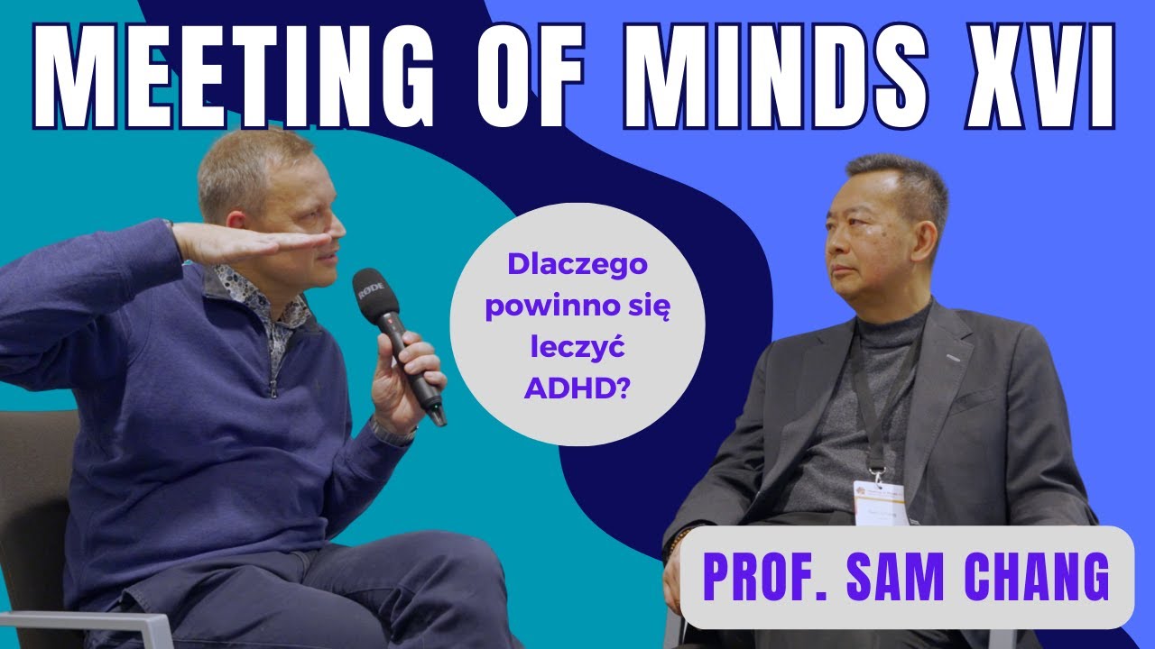 Prof. Sam Chang z Kanady o ADHD. Konferencja Meeting of Minds XVI w Amsterdamie